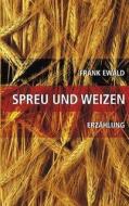 Spreu und Weizen di Frank Ewald edito da Books on Demand