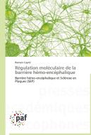 Régulation moléculaire de la barrière hémo-encéphalique di Romain Cayrol edito da PAF