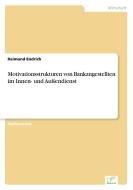 Motivationsstrukturen von Bankangestellten im Innen- und Außendienst di Raimund Endrich edito da Diplom.de