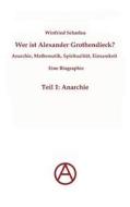 Wer ist Alexander Grothendieck? Anarchie, Mathematik, Spiritualität - Eine Biographie di Winfried Scharlau edito da Books on Demand