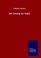 Der Gesang der Vögel di Valentin Häcker edito da TP Verone Publishing