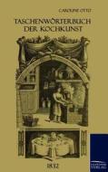Taschenwörterbuch der Kochkunst (1832) di Caroline Otto edito da TP Verone Publishing