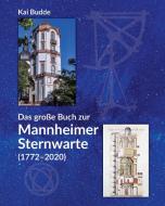 Das große Buch zur Mannheimer Sternwarte (1772-2020) di Kai Budde edito da Waldkirch KG