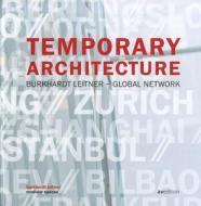 Temporary Architecture: Burkhardt Leitner - Global Network edito da Avedition