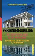 Ferienimmobilien in Deutschland & im Ausland di Alexander Goldwein edito da M&E Books Verlag