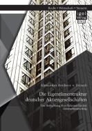 Die Eigentümerstruktur deutscher Aktiengesellschaften: Eine Betrachtung ihrer Relevanz für den Unternehmenserfolg di Alexander Freiherr V. Fritsch edito da Igel Verlag