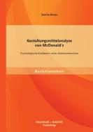 Gestaltungsmittelanalyse von McDonald's: Psychologische Implikation eines Markenrelaunches di Sascha Gnoss edito da Bachelor + Master Publishing
