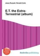 E.t. The Extra-terrestrial (album) di Jesse Russell, Ronald Cohn edito da Book On Demand Ltd.