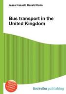 Bus Transport In The United Kingdom edito da Book On Demand Ltd.