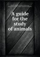 A Guide For The Study Of Animals di Worrallo Whitney, Frederic Colby Lucas, Harold Brough Shinn edito da Book On Demand Ltd.