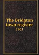 The Bridgton Town Register 1905 di H E Mitchell edito da Book On Demand Ltd.