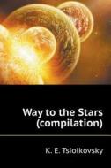 Way To The Stars (compilation) di K E Tsiolkovsky edito da Book On Demand Ltd.
