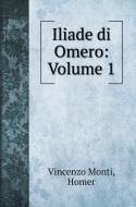 Iliade di Omero di Vincenzo Monti, Homer edito da Book on Demand Ltd.