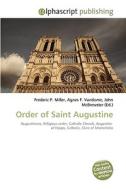 Order of Saint Augustine di Frederic P Miller, Agnes F Vandome, John McBrewster edito da Alphascript Publishing