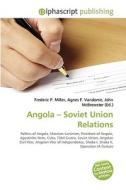 Angola - Soviet Union Relations di #Miller,  Frederic P. Vandome,  Agnes F. Mcbrewster,  John edito da Vdm Publishing House