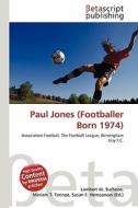 Paul Jones (Footballer Born 1974) edito da Betascript Publishing