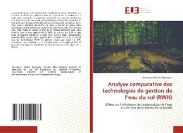 Analyse comparative des technologies de gestion de l'eau du sol (RWH) di Emmanuel Olame Ngangura edito da Éditions universitaires européennes