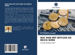 WIE MAN MIT BITCOIN SO REICH WIRD di Ntitegeka Joseph edito da Verlag Unser Wissen