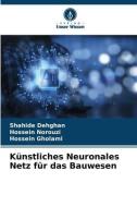 Künstliches Neuronales Netz für das Bauwesen di Shahide Dehghan, Hossein Norouzi, Hossein Gholami edito da Verlag Unser Wissen