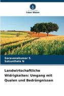 Landwirtschaftliche Widrigkeiten: Umgang mit Qualen und Bedrängnissen di Saravanakumar S, Sakunthala N edito da Verlag Unser Wissen