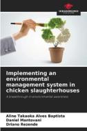 Implementing an environmental management system in chicken slaughterhouses di Aline Takaoka Alves Baptista, Daniel Mantovani, Driano Rezende edito da Our Knowledge Publishing