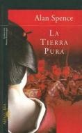 La Tierra Pura = The Pure Land di Alan Spence edito da Alfaguara