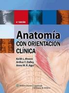 Anatomia Con Orientacion Clinica di Keith L. Moore, Arthur F. Dalley, Anne M. Agur edito da Lippincott Williams & Wilkins