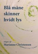 Blå måne skinner hvidt lys di Marianne Christensen edito da Books on Demand
