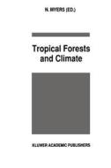Tropical Forests and Climate edito da Springer Netherlands