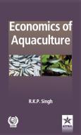 Economics of Aquaculture di R. K. P. Singh edito da Daya Publishing House