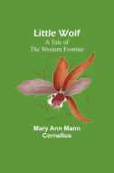 Little Wolf di Mary Ann Mann Cornelius edito da Alpha Editions