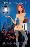 Saved by the Spell: Paranormal Mystery di Susanna Shore edito da MUSEUM OF CONTEMPORARY ART KIA