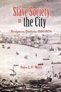 Slave Society in the City di Pedro Welch edito da Ian Randle Publishers