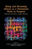 BEING AND BECOMING AFRICAN AS A PERMANEN di FRANCIS B. NYAMNJOH edito da LIGHTNING SOURCE UK LTD