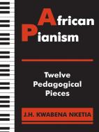 African Pianism di J. H. Kwabena Nketia edito da Afram Publications