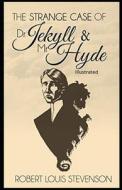 Strange Case Of Dr Jekyll And Mr Hyde Illustrated di Stevenson Robert Louis Stevenson edito da Independently Published