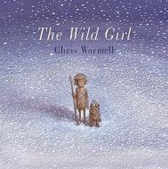 The Wild Girl di Christopher Wormell edito da Random House Children\'s Publishers Uk