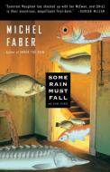 Some Rain Must Fall di Michel Faber edito da HOUGHTON MIFFLIN