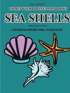 Coloring Book For 2 Year Olds (sea Shells) di Bernard Patrick edito da Lulu.com