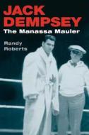 Jack Dempsey: The Manassa Mauler di Randy Roberts edito da UNIV OF ILLINOIS PR