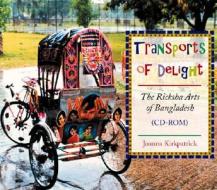 Transports of Delight: The Ricksha Arts of Bangladesh (CD-ROM) di Joanna Kirkpatrick edito da Indiana University Press