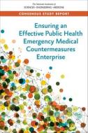 Ensuring an Effective Public Health Emergency Medical Countermeasures Enterprise di National Academies Of Sciences Engineeri, Health And Medicine Division, Board On Health Sciences Policy edito da NATL ACADEMY PR