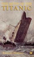 The Myth of the Titanic di Richard Howells edito da Palgrave USA