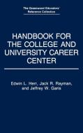 Handbook for the College and University Career Center di Edwin L. Herr, Jack R. Rayman, Jeffrey W. Garis edito da Greenwood Press