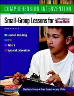 Comprehension Intervention: Small-Group Lessons for the Comprehension Toolkit di Stephanie Harvey, Judy Wallis, Anne Goudvis edito da Firsthand Books