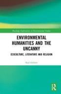 Environmental Humanities and the Uncanny di Rod Giblett edito da Taylor & Francis Ltd