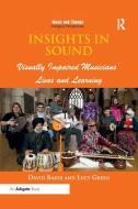 Insights in Sound di David Baker, Lucy Green edito da Taylor & Francis Ltd