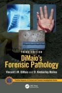 DiMaio's Forensic Pathology di Vincent J.M. DiMaio, D. Kimberley Molina edito da Taylor & Francis Ltd