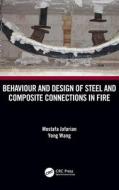 Behaviour And Design Of Steel And Composite Connections In Fire di Mostafa Jafarian, Yong Wang edito da Taylor & Francis Ltd