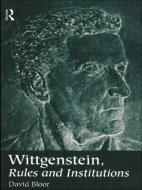 Wittgenstein, Rules and Institutions di David Bloor edito da Routledge
